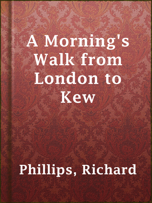 Title details for A Morning's Walk from London to Kew by Richard Phillips - Available